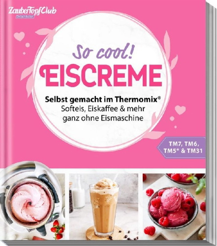 Buchcover und Innenansicht für das Buch: Zaubertopf Einfach lecker! EISCREME