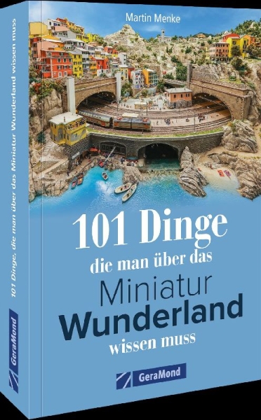 Buchcover und Innenansicht für das Buch: 101 Dinge, die man über das Miniatur Wunderland wissen muss