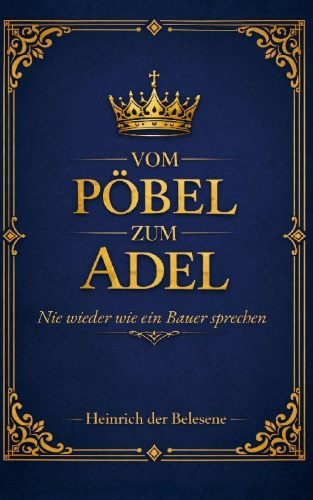 Buchcover und Innenansicht für das Buch: Vom Pöbel zum Adel - Nie wieder wie ein Bauer sprechen