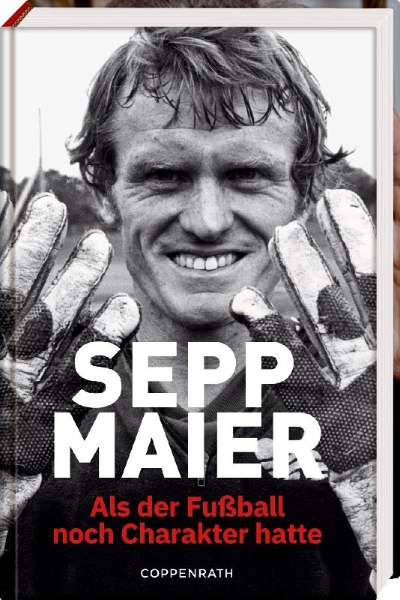 Buchcover und Innenansicht für das Buch: Sepp Maier - Als der Fußball noch Charakter hatte