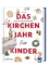 Buchcover und Innenansicht für das Buch: Das Kirchenjahr für Kinder
