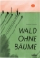 Buchcover und Innenansicht für das Buch: Wald ohne Bäume