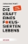 Buchcover und Innenansicht für das Buch: Die Kraft eines fokussierten Lebens
