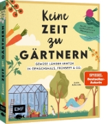 Buchcover und Innenansicht für das Buch: Keine Zeit zu gärtnern - Gemüse länger ernten in Gewächshaus, Frühbeet & Co.
