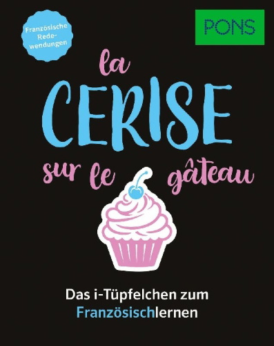 Buchcover und Innenansicht für das Buch: PONS La cerise sur le gâteau - Französische Redewendungen