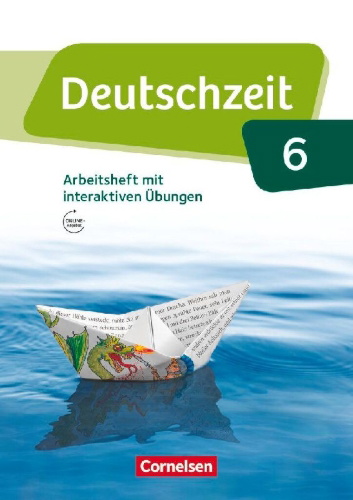 Buchcover und Innenansicht für das Buch: Deutschzeit 6. Schuljahr - Allgemeine Ausgabe - Arbeitsheft mit Lösungen und interaktiven Übungen auf scook.de