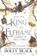 Buchcover und Innenansicht für das Buch: How the King of Elfhame Learned to Hate Stories