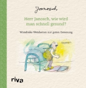 Buchcover und Innenansicht für das Buch: Herr Janosch, wie wird man schnell gesund?