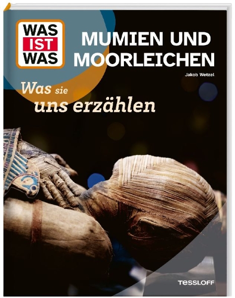 Buchcover und Innenansicht für das Buch: WAS IST WAS Mumien und Moorleichen. Was sie uns erzählen