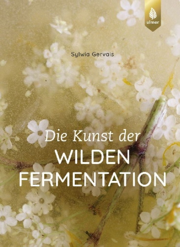 Buchcover und Innenansicht für das Buch: Die Kunst der wilden Fermentation