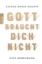 Buchcover und Innenansicht für das Buch: Gott braucht dich nicht