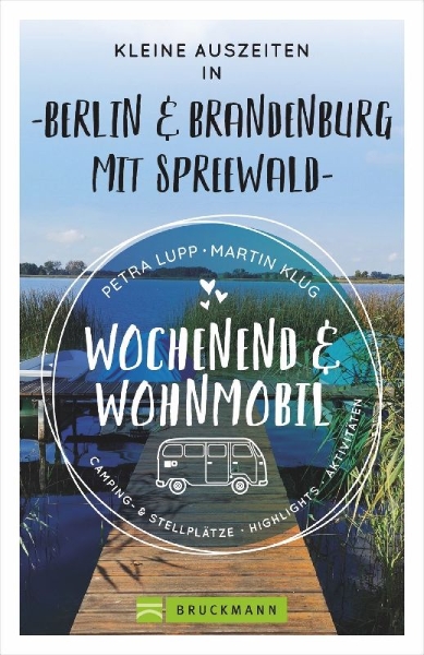 Buchcover und Innenansicht für das Buch: Wochenend und Wohnmobil - Kleine Auszeiten Berlin & Brandenburg mit Spreewald