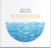 Buchcover und Innenansicht für das Buch: Was ich dir wünsche zur Erstkommunion