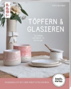 Buchcover und Innenansicht für das Buch: Töpfern & Glasieren (kreativ.startup)