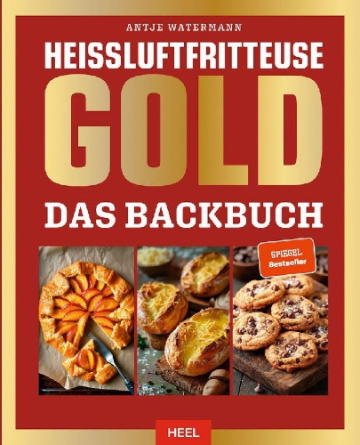 Buchcover und Innenansicht für das Buch: Heißluftfritteuse GOLD Das Backbuch