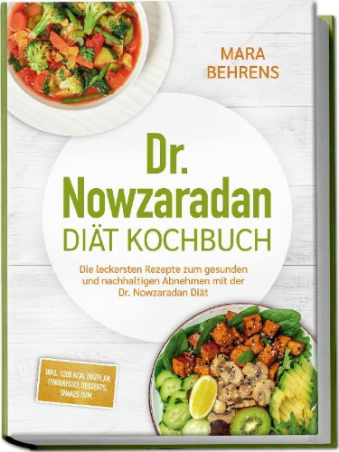 Buchcover und Innenansicht für das Buch: Dr. Nowzaradan Diät Kochbuch: Die leckersten Rezepte zum gesunden und nachhaltigen Abnehmen mit der Dr. Nowzaradan Diät - inkl. 1200 kcal Diätplan, Fingerfood, Desserts, Shakes uvm.