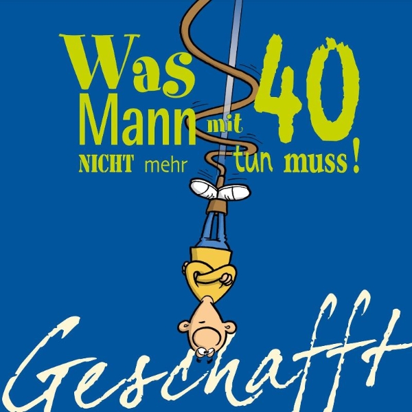 Buchcover und Innenansicht für das Buch: Geschafft! Was Mann mit 40 nicht mehr tun muss!