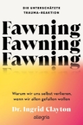 Buchcover und Innenansicht für das Buch: Fawning Why the Need to Please Makes Us Lose Ourselves-and How to Find Our Way Back