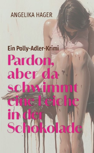 Buchcover und Innenansicht für das Buch: Pardon, aber da schwimmt eine Leiche in der Schokolade