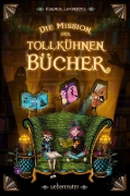 Buchcover und Innenansicht für das Buch: Die Mission der tollkühnen Bücher