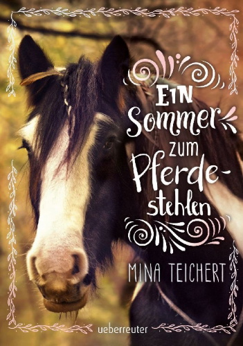 Buchcover und Innenansicht für das Buch: Ein Sommer zum Pferdestehlen