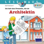Buchcover und Innenansicht für das Buch: LESEMAUS 7: Ich hab eine Freundin, die ist Architektin