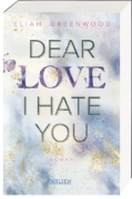 Buchcover und Innenansicht für das Buch: Dear Love I Hate You