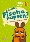 Buchcover und Innenansicht für das Buch: Frag doch mal ... die Maus: Können Fische pupsen?