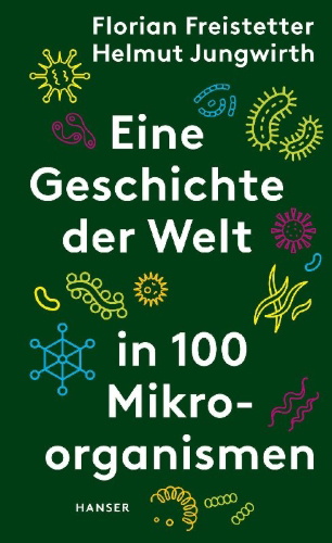 Buchcover und Innenansicht für das Buch: Eine Geschichte der Welt in 100 Mikroorganismen
