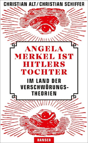 Buchcover und Innenansicht für das Buch: Angela Merkel ist Hitlers Tochter. Im Land der Verschwörungstheorien