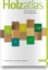 Buchcover und Innenansicht für das Buch: Holzatlas