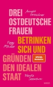 Buchcover und Innenansicht für das Buch: Drei ostdeutsche Frauen betrinken sich und gründen den idealen Staat