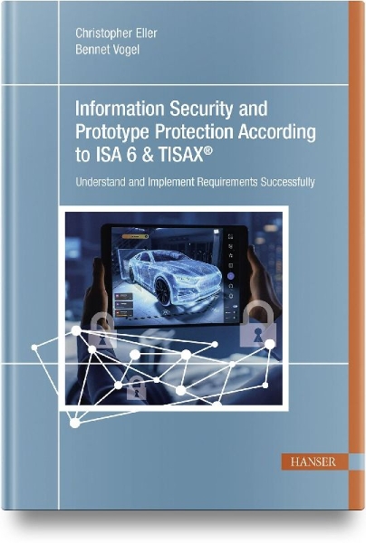 Buchcover und Innenansicht für das Buch: Information Security and Prototype Protection According to ISA 6 & TISAX®