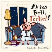 Buchcover und Innenansicht für das Buch: Ab ins Bett, Ferkel!