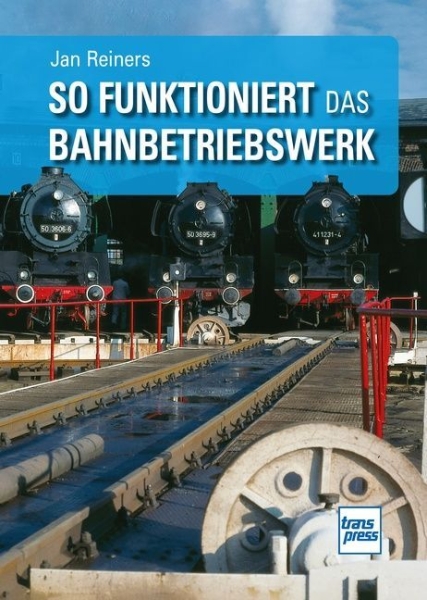 Buchcover und Innenansicht für das Buch: So funktioniert das Bahnbetriebswerk