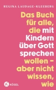 Buchcover und Innenansicht für das Buch: Das Buch für alle, die mit Kindern über Gott sprechen wollen, aber nicht wissen, wie