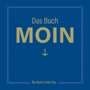 Buchcover und Innenansicht für das Buch: Das Buch MOIN - Na denn man tau