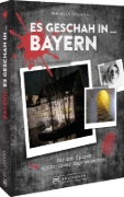 Buchcover und Innenansicht für das Buch: Es geschah in ... Bayern