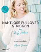 Buchcover und Innenansicht für das Buch: Seamless Knit Sweaters in 2 Weeks: 20 Patterns for Flawless Cardigans, Pullovers, Tees and More
