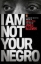 Buchcover und Innenansicht für das Buch: I am Not Your Negro