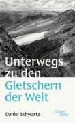 Buchcover und Innenansicht für das Buch: Unterwegs zu den Gletschern der Welt