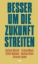 Buchcover und Innenansicht für das Buch: Besser um die Zukunft streiten