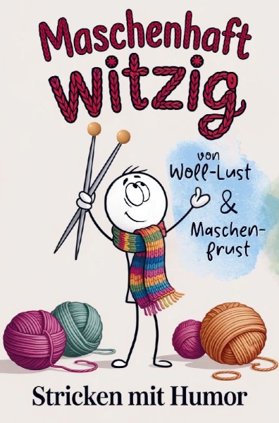 Buchcover und Innenansicht für das Buch: Maschenhaft witzig: von Woll-Lust & Maschenfrust | Stricken mit Humor | lustiges Geschenk für Strickfans