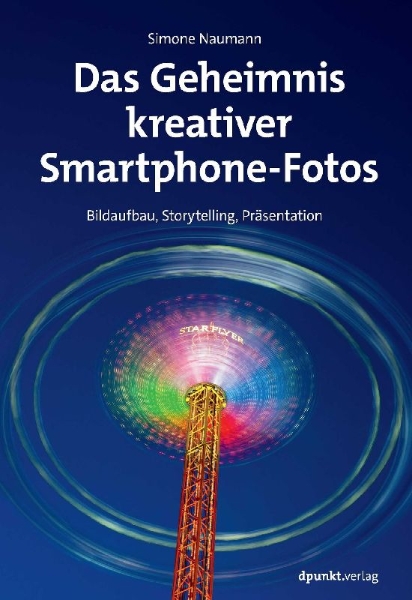 Buchcover und Innenansicht für das Buch: Das Geheimnis kreativer Smartphone-Fotos