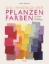 Buchcover und Innenansicht für das Buch: Das Handbuch der Pflanzenfarben