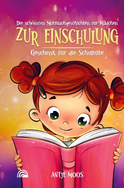Buchcover und Innenansicht für das Buch: Die schönsten Mutmachgeschichten für Mädchen zur Einschulung