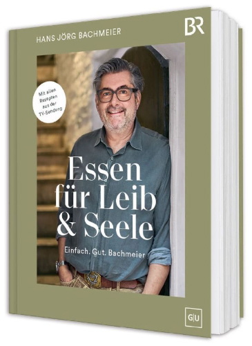 Buchcover und Innenansicht für das Buch: Essen für Leib & Seele - Einfach. Gut. Bachmeier