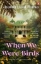 Buchcover und Innenansicht für das Buch: When We Were Birds