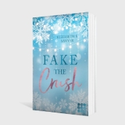 Buchcover und Innenansicht für das Buch: Fake the Crush (Play it Fake 1)