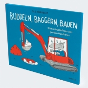 Buchcover und Innenansicht für das Buch: Buddeln, baggern, bauen
